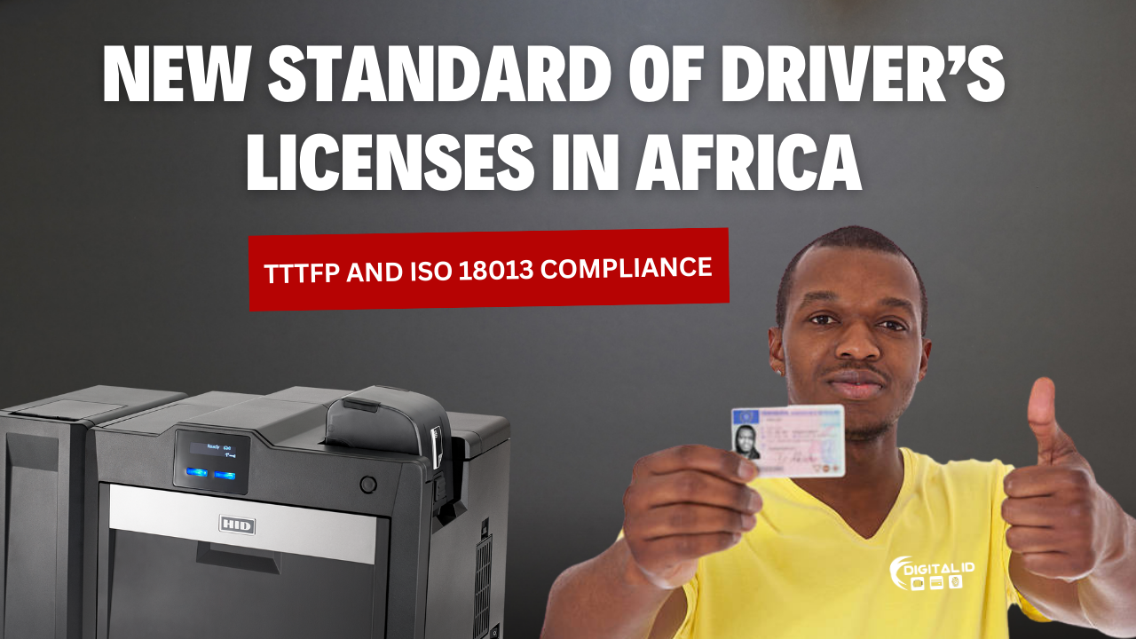 The New Standard of Driver’s Licenses in Africa: TTTFP and ISO 18013 Compliance